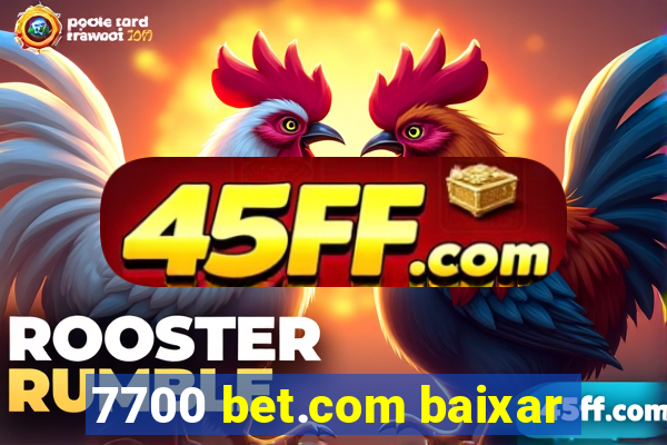 7700 bet.com baixar